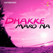 Dhakke Maro Na | Divers