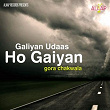 Galiyan Udaas Ho Gaiyan | Gora Chakwala