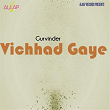 Vichhad Gaye | Gurvinder