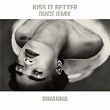 Kiss It Better (Dance Remix) | Rihanna