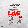 Give Weh The Love | Enigmatic