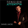 Tension Attention (40e anniversaire) | Daniel Lavoie