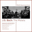 J. S. Bach: The Motets | Rias Kammerchor & Akademie Für Alte Musik Berlin