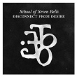 Disconnect from Desire | School Of Seven Bells