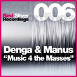 Music 4 the Masses | Denga & Manus