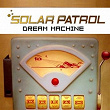 Dream Machine | Solar Patrol