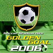 Golden Goal 2006 - Soccer Stadium Hits | Barrio Bahia