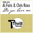 Do you love me | Al Faris & Chris Roxx