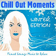 Chill Out Moments Winter Edition (Finest Lounge Music to Relax) | Dj Lounge Del Mar