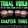 Tribal World - Chapter Three | Pole Pole