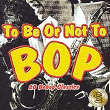 To Be Or Not To Bop | Dizzy Gillespie & His All Stars Quintet