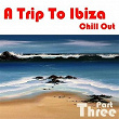 A Trip To Ibiza Chill Out, Part 3 | Soulchillaz