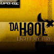 Light my fire | Da Hool