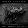 Controlled Reality | Solar Chrome