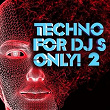 Techno For DJ'S Only! 2 | Mekaneck