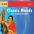 Classic Moods | Ambujam Krishna, Tyagaraja, Muthuswami Dikshitar & Swathi Thirunal