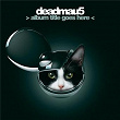 &gt; album title goes here &lt; | Deadmau5