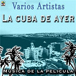 La Cuba De Ayer: Música De La Película | Fernando Albuerne