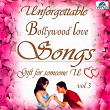 Unforgettable Bollywood Love Songs, Vol. 3 | Kumar Sanu