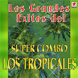 Los Grandes Éxitos Del Súper Combo Los Tropicales | Super Combo Los Tropicales