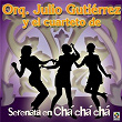 Serenata En Chá Chá Chá | Julio Gutiérrez Y Su Orquesta