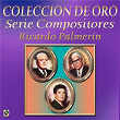 Colección De Oro: Serie Compositores, Vol. 3 – Ricardo Palmerín | Luis Rosado Vega