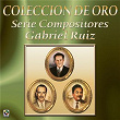 Colección de Oro: Serie Compositores, Vol. 2 – Gabriel Ruiz | Alberto Vazquez