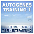 Autogenes Training 1 - Ihr Einstieg in die Tiefenentspannung | Franziska Diesmann