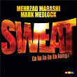 Sweat (A La La La La Long) | Mehrzad Marashi & Mark Medlock