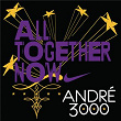 All Together Now | André 3000