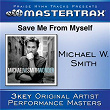Save Me From My Self (Performance Tracks) | Michael W. Smith