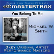 You Belong To Me (Performance Tracks) | Michael W. Smith