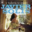 Y Todavia Te Quiero | Javier Solís