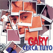 Cerca Tuyo | Gary