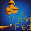 Sex and Travel | Right Said Fred