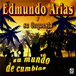 Su Mundo De Cumbias | Edmundo Arias Y Su Orquesta
