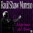 Lágrimas Del Alma | Raul Shaw Moreno
