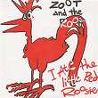 I Ate The Little Red Rooster | Zoot & The Roots