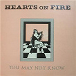 You May Not Know | Hearts On Fire