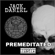 Premeditated | Jack Daniel