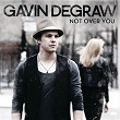 Not Over You | Gavin Degraw
