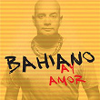 Ay Amor | Bahiano