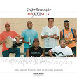 Maxximum - Grupo Revelação | Grupo Revelação