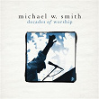 Decades of Worship | Michael W. Smith