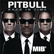 Back in Time (featured in "Men In Black 3") | Pitbull