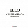 Aku Selalu Ada | Ello