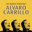 Sus Mejores Intérpretes - Alvaro Carrillo | María Victoria