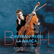 Bach 6 Suites pour violoncelle | Christian Pierre La Marca