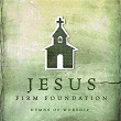 Jesus, Firm Foundation: Hymns of Worship | Mike Donehey
