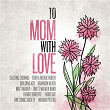 To Mom, With Love | Casting Crowns